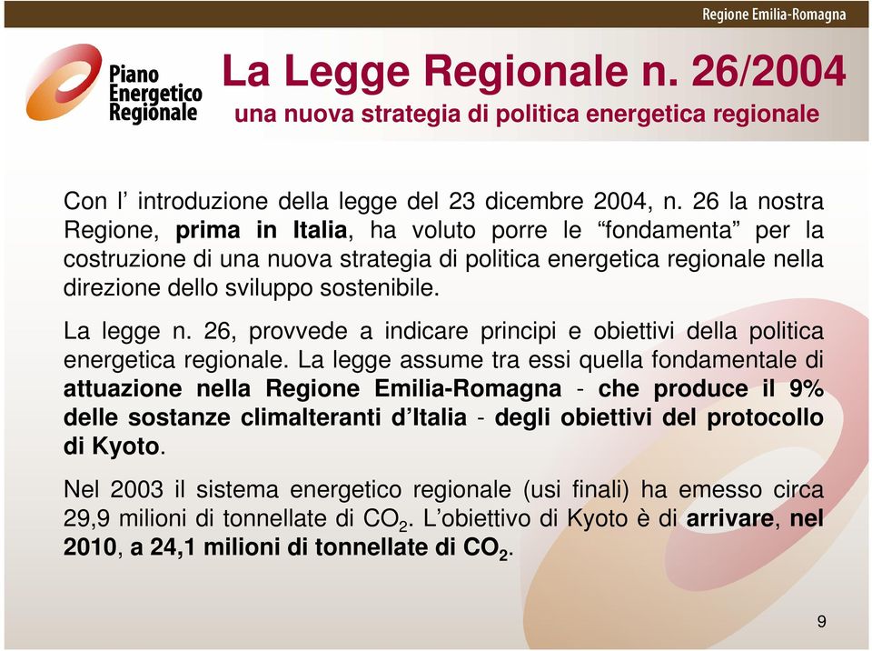 26, provvede a indicare principi e obiettivi della politica energetica regionale.