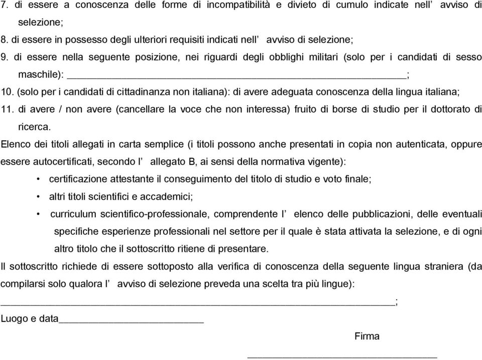 (solo per i candidati di cittadinanza non italiana): di avere adeguata conoscenza della lingua italiana; 11.