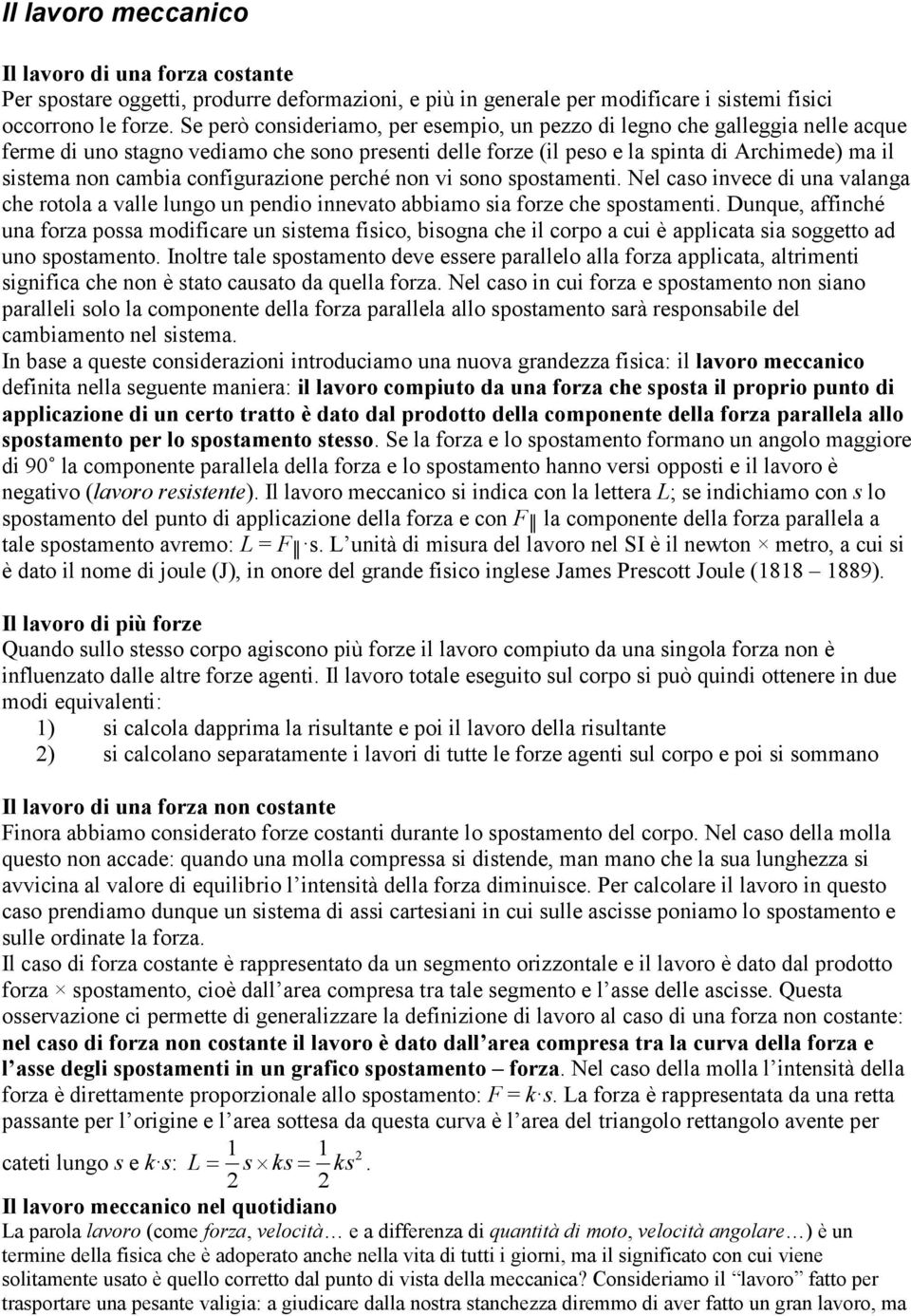 perché non vi ono potaenti. el cao invece di una valanga che rotola a valle lungo un pendio innevato abbiao ia forze che potaenti.