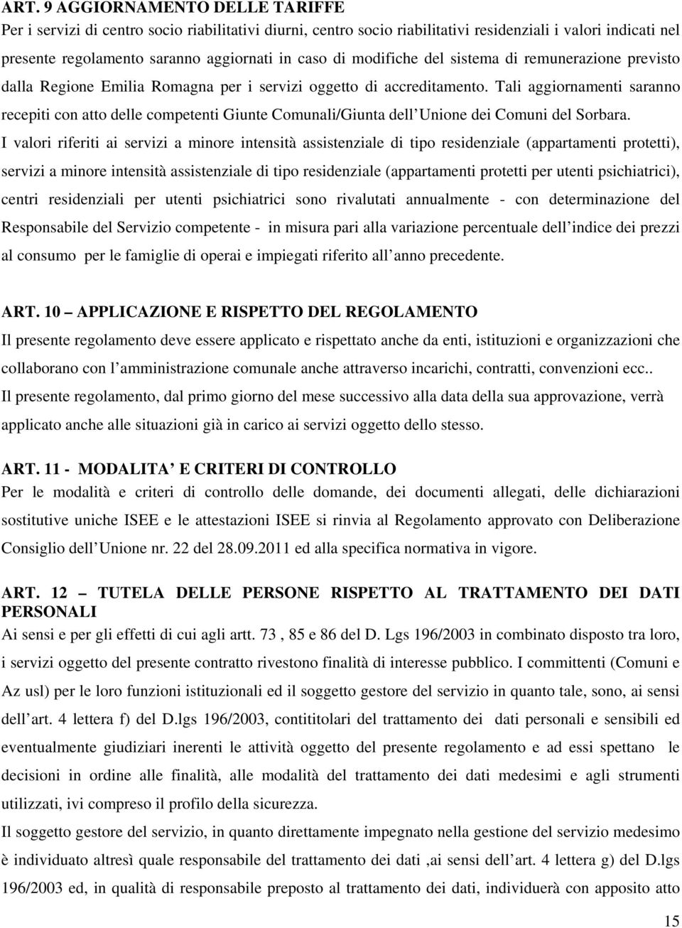 Tali aggiornamenti saranno recepiti con atto delle competenti Giunte Comunali/Giunta dell Unione dei Comuni del Sorbara.