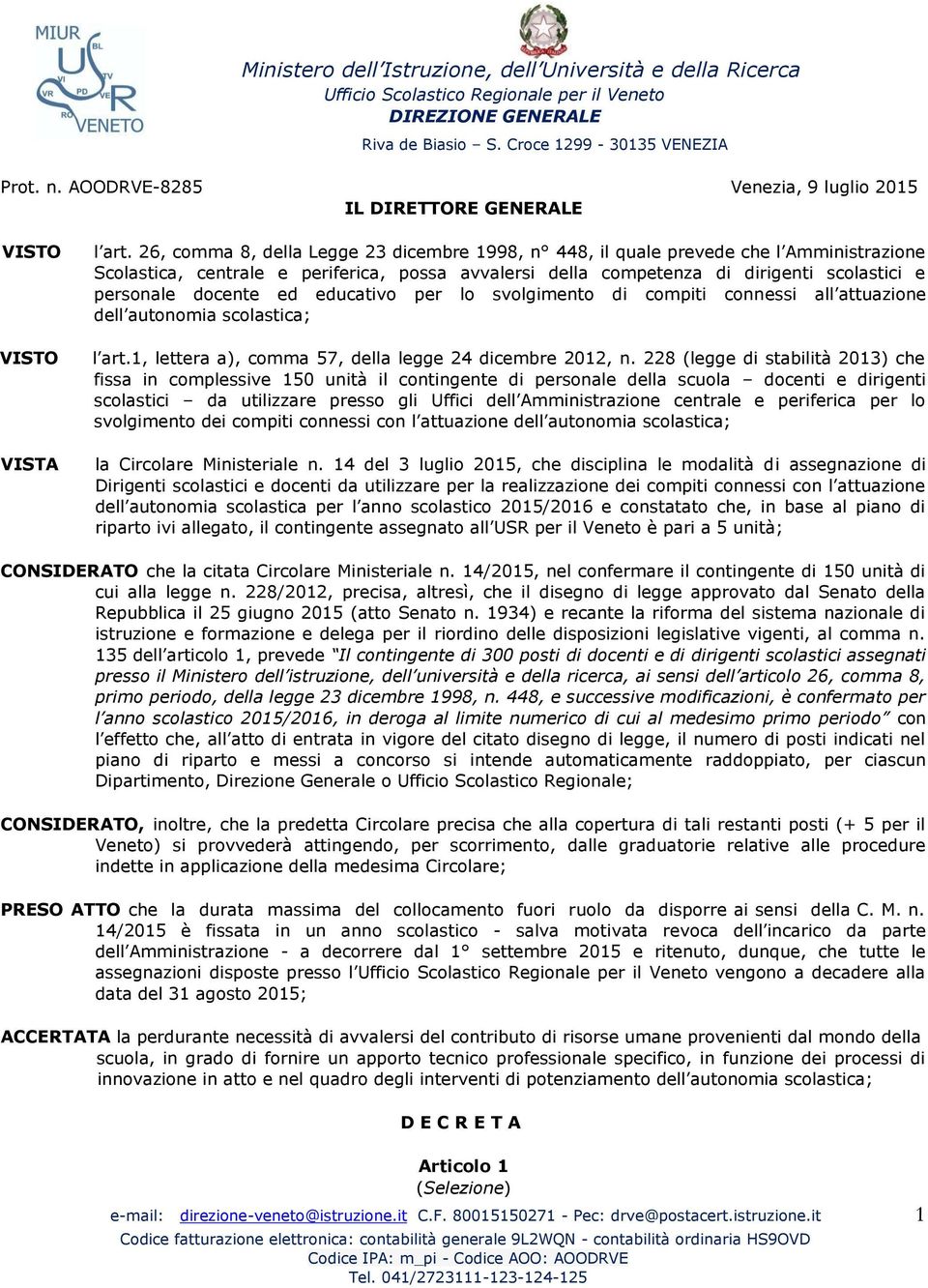 docente ed educativo per lo svolgimento di compiti connessi all attuazione dell autonomia scolastica; l art.1, lettera a), comma 57, della legge 24 dicembre 2012, n.