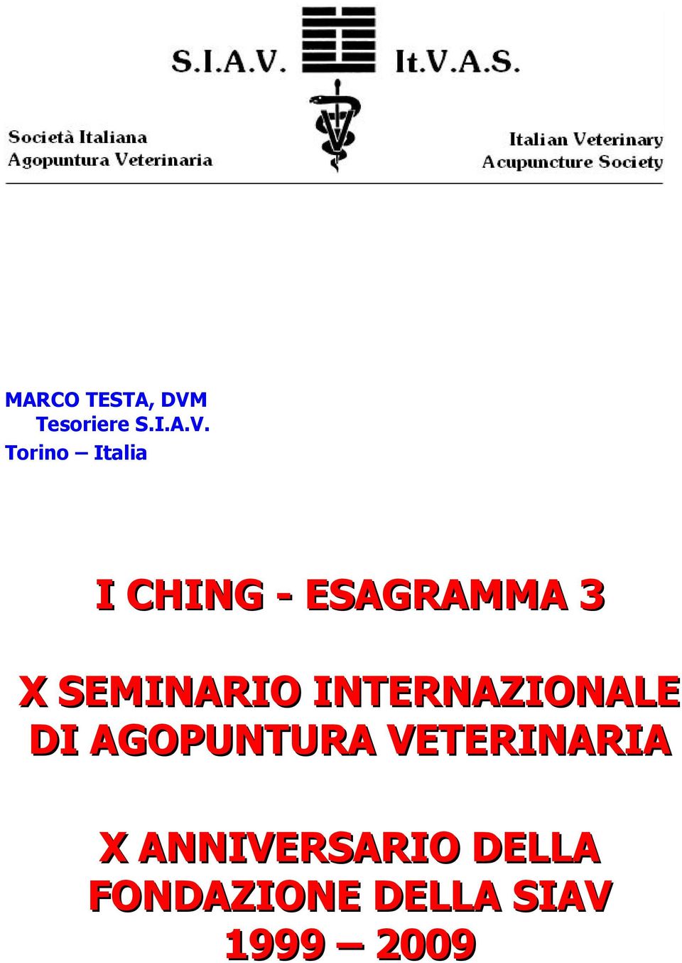 Torino Italia I CHING - ESAGRAMMA 3 X