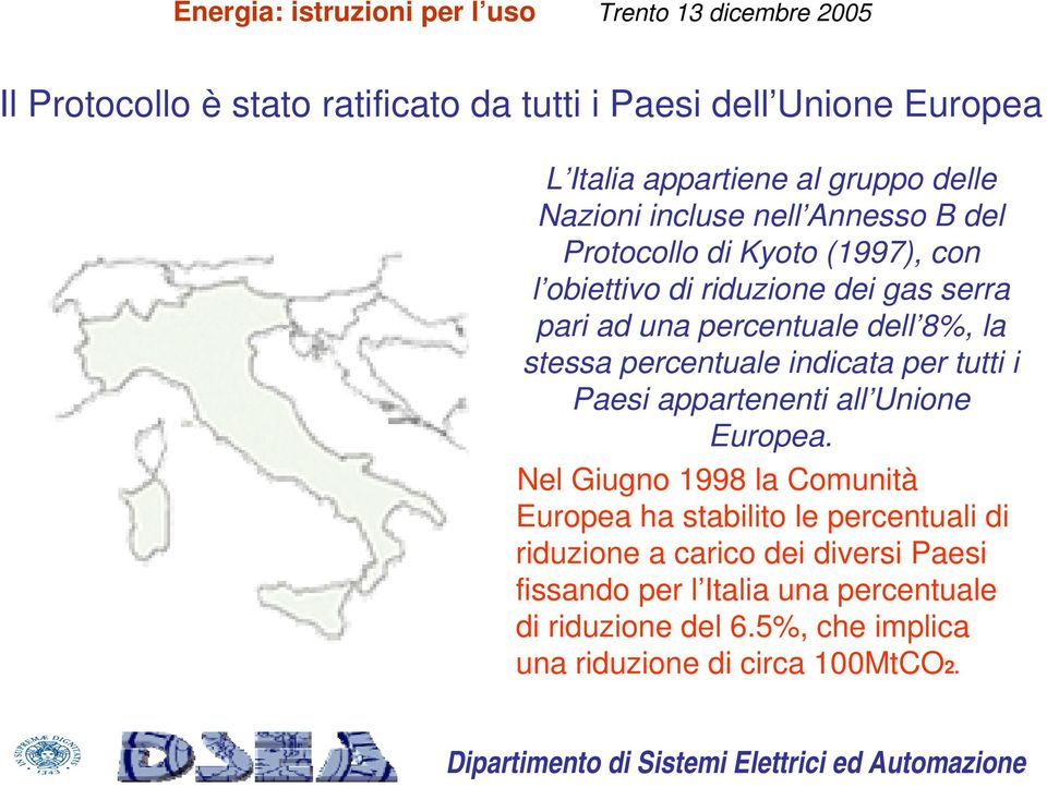 percentuale indicata per tutti i Paesi appartenenti all Unione Europea.