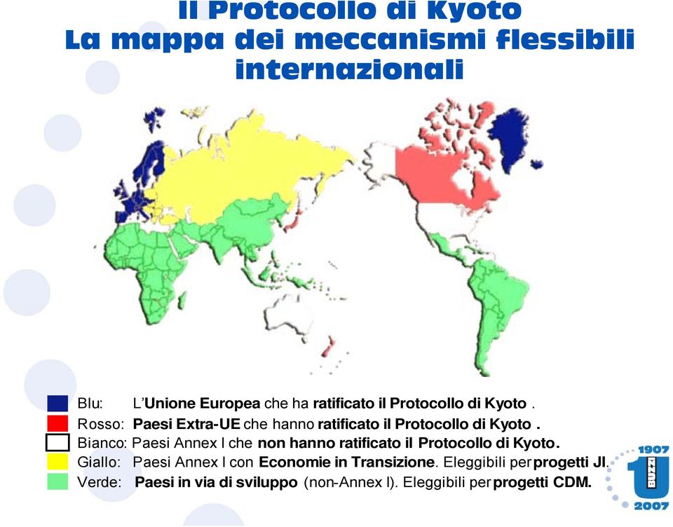 Bianco: Paesi Annex I che non hanno ratificato il Protocollo di Kyoto.