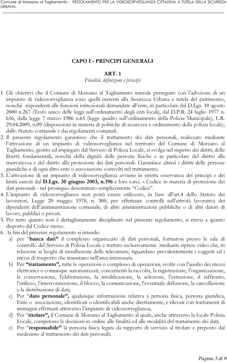 rispondenti alle funzioni istituzionali demandate all ente, in particolare dal D.Lgs. 18 agosto 2000 n.267 (Testo unico delle leggi sull ordinamento degli enti locali), dal D.P.R. 24 luglio 1977 n.