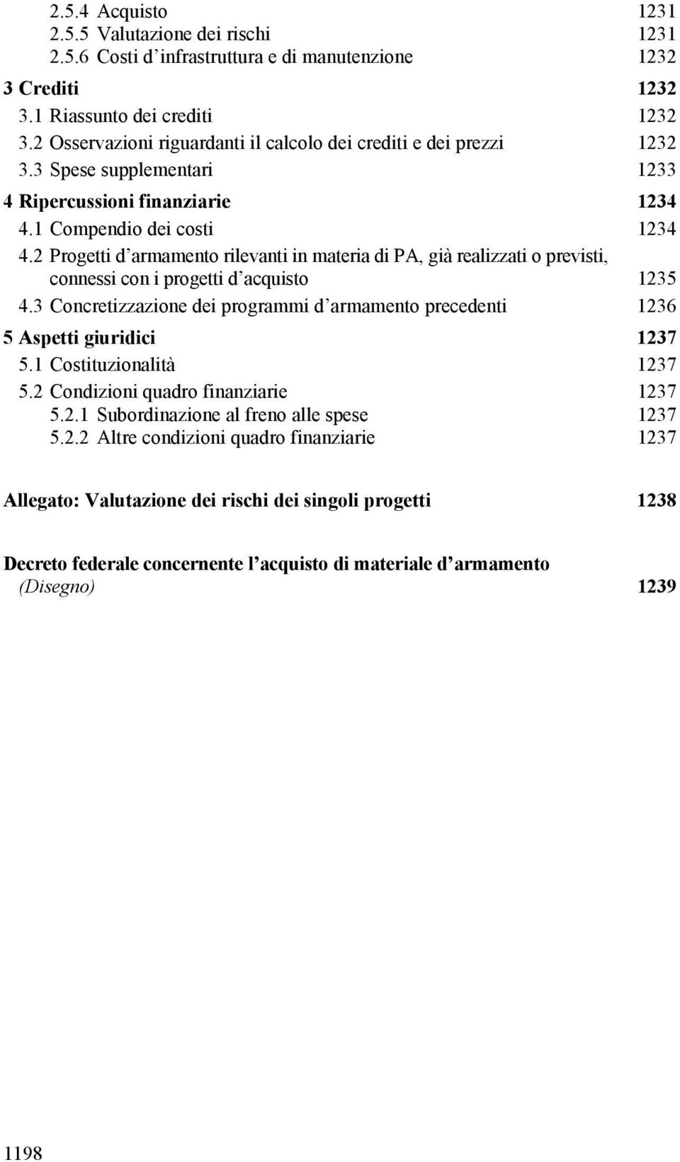 2 Progetti d armamento rilevanti in materia di PA, già realizzati o previsti, connessi con i progetti d acquisto 1235 4.