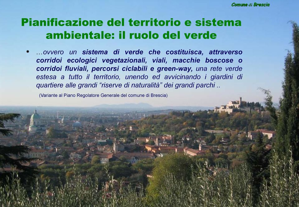 ciclabili e green-way, una rete verde estesa a tutto il territorio, unendo ed avvicinando i giardini di