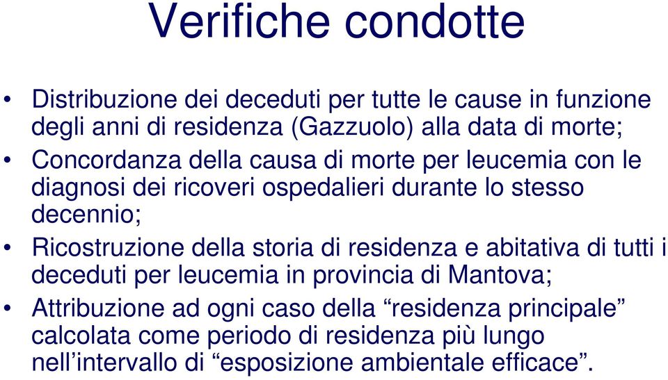 Ricostruzione della storia di residenza e abitativa di tutti i deceduti per leucemia in provincia di Mantova; Attribuzione ad