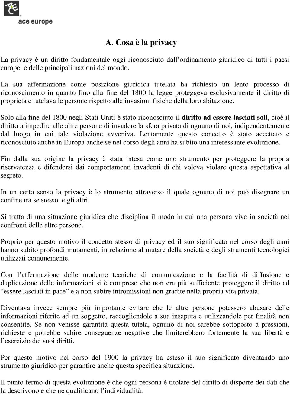 tutelava le persone rispetto alle invasioni fisiche della loro abitazione.