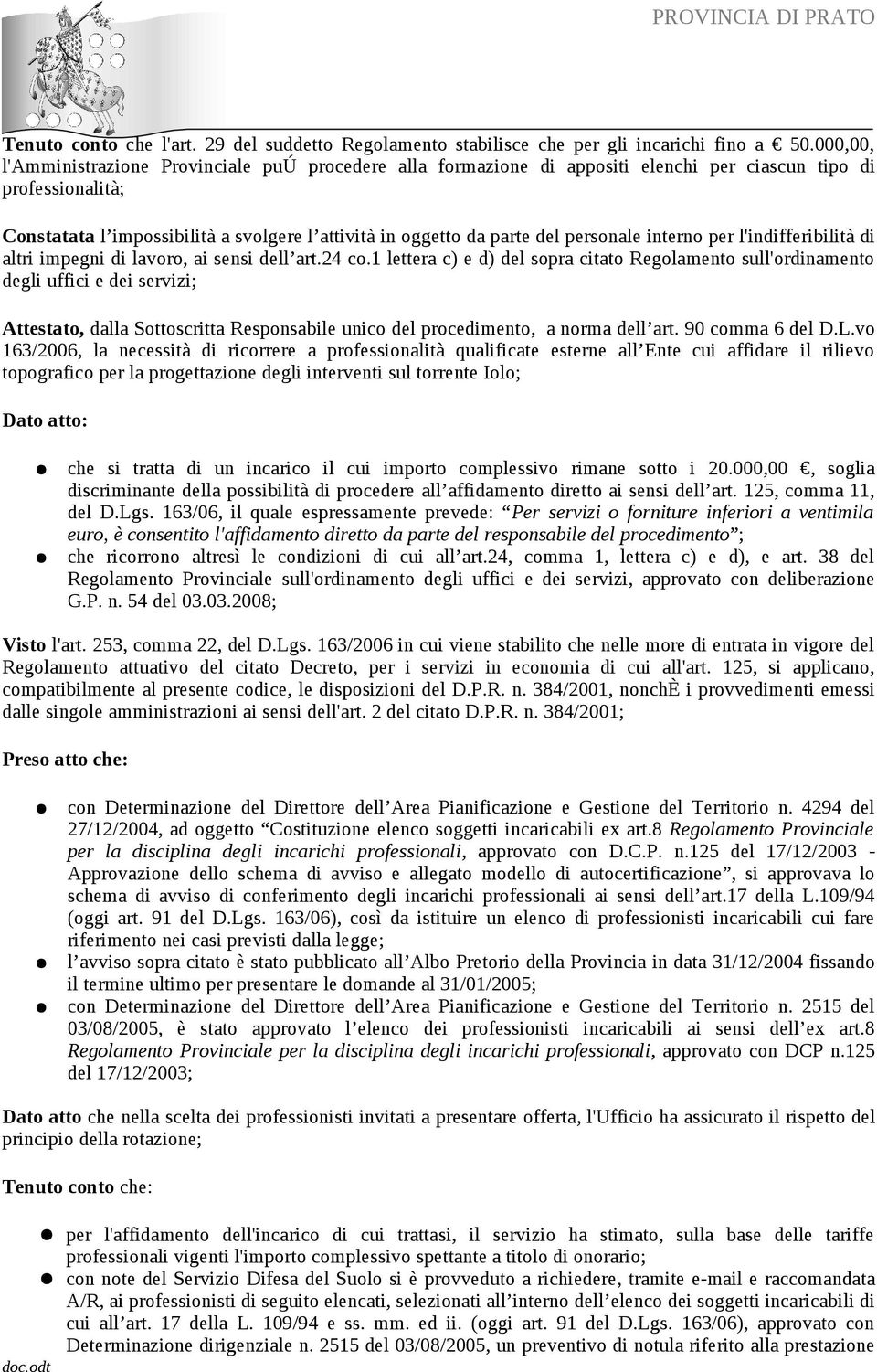 personale interno per l'indifferibilità di altri impegni di lavoro, ai sensi dell art.24 co.