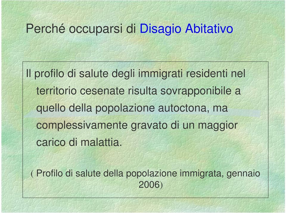 quello della popolazione autoctona, ma complessivamente gravato di un