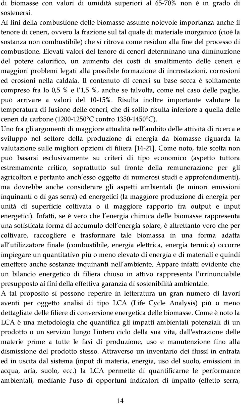 ritrova come residuo alla fine del processo di combustione.