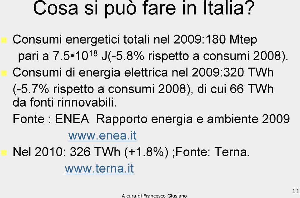 Consumi di energia elettrica nel 2009:320 TWh (-5.