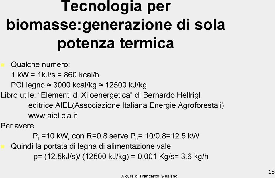 AIEL(Associazione Italiana Energie Agroforestali) www.aiel.cia.it Per avere P t =10 kw, con R=0.