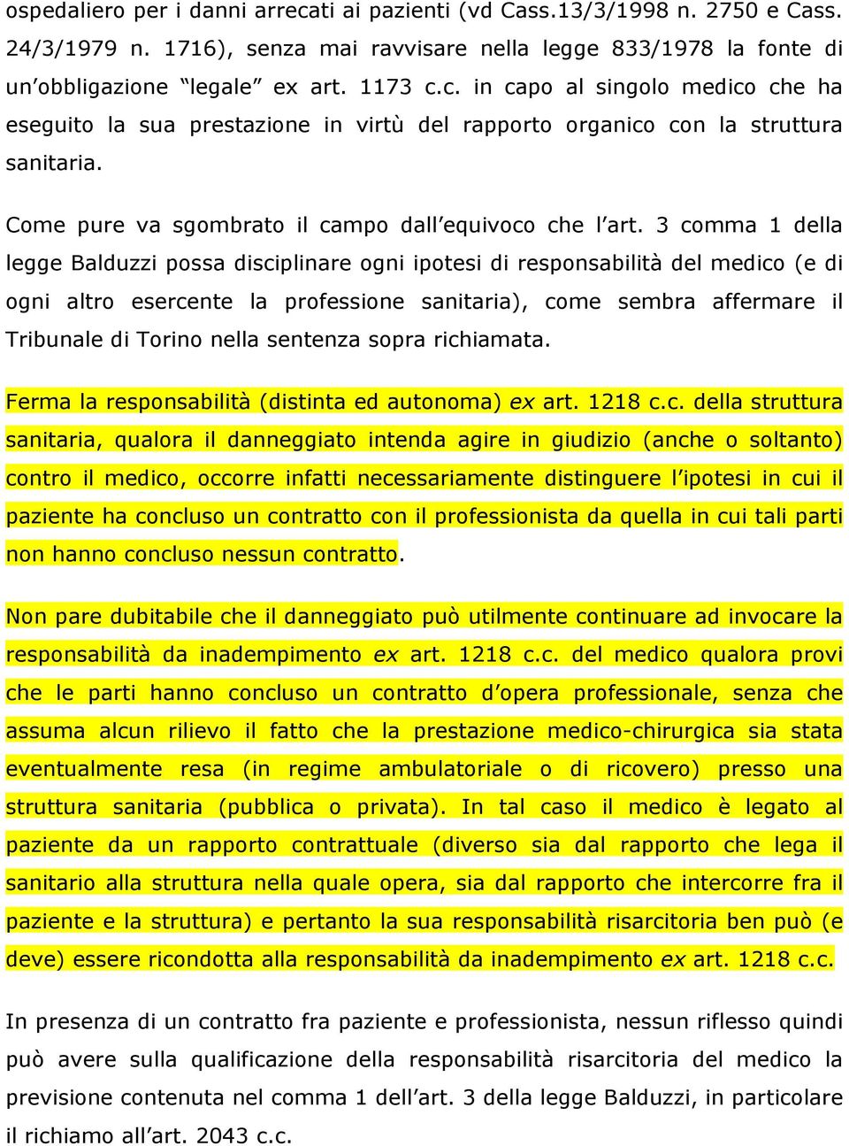 3 comma 1 della legge Balduzzi possa disciplinare ogni ipotesi di responsabilità del medico (e di ogni altro esercente la professione sanitaria), come sembra affermare il Tribunale di Torino nella