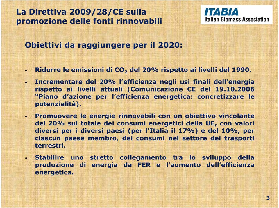 2006 Piano d azione per l efficienza energetica: concretizzare le potenzialità).
