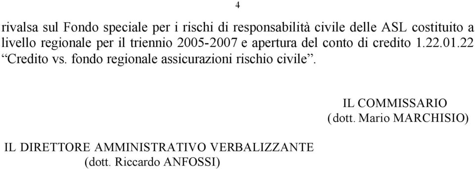 credito 1.22.01.22 Credito vs. fondo regionale assicurazioni rischio civile.