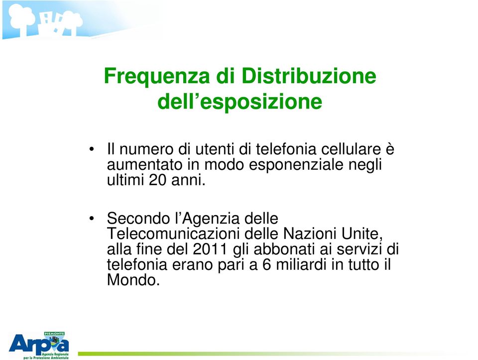 Secondo l Agenzia delle Telecomunicazioni delle Nazioni Unite, alla fine