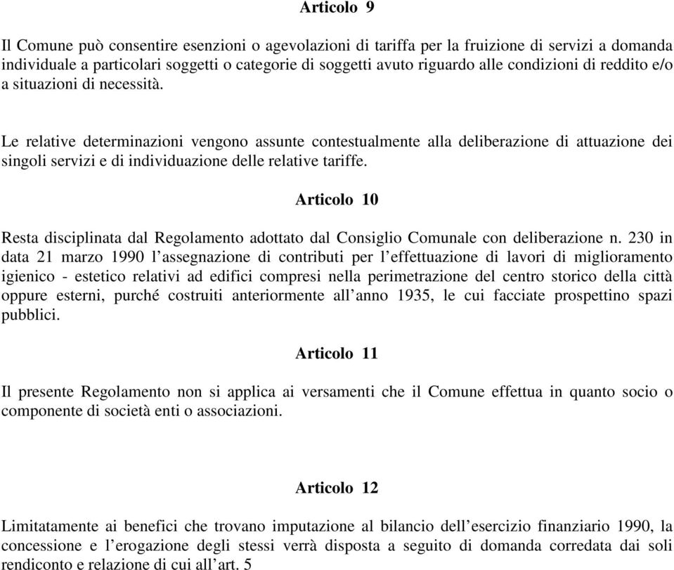 Articolo 10 Resta disciplinata dal Regolamento adottato dal Consiglio Comunale con deliberazione n.