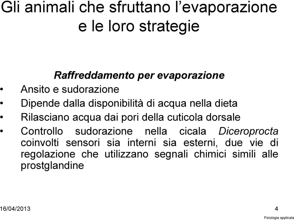 della cuticola dorsale Controllo sudorazione nella cicala Diceroprocta coinvolti sensori sia