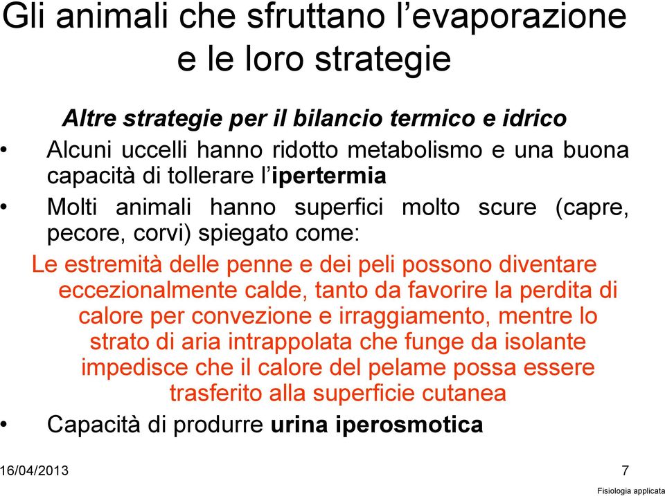 peli possono diventare eccezionalmente calde, tanto da favorire la perdita di calore per convezione e irraggiamento, mentre lo strato di aria intrappolata