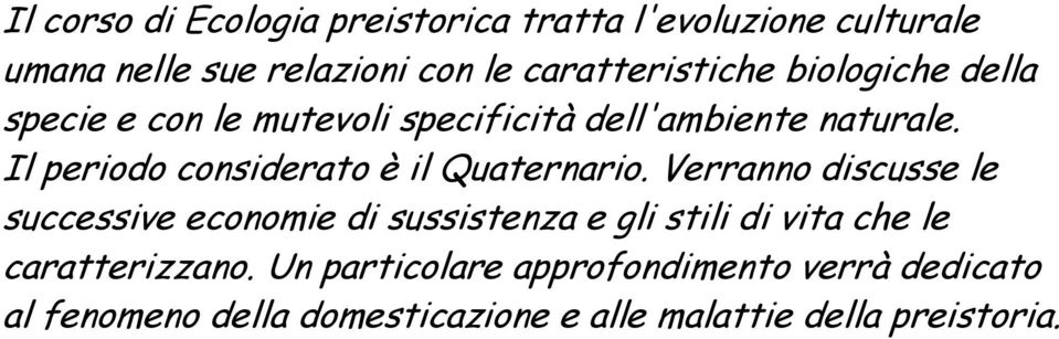 Il periodo considerato è il Quaternario.