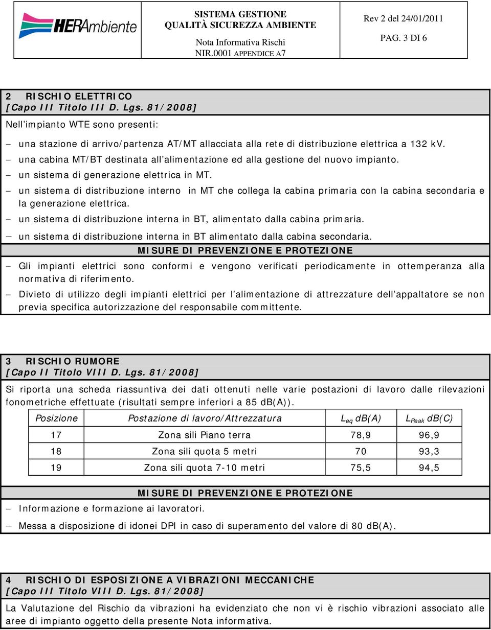 un sistema di distribuzione interno in MT che collega la cabina primaria con la cabina secondaria e la generazione elettrica.