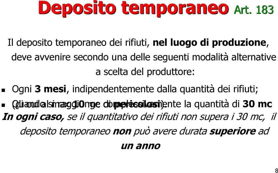 alternative a scelta del produttore: Ogni 3 mesi, indipendentemente dalla quantità dei rifiuti; (di Quando cui al