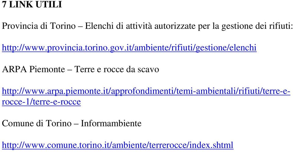 it/ambiente/rifiuti/gestione/elenchi ARPA Piemonte Terre e rocce da scavo http://www.arpa.