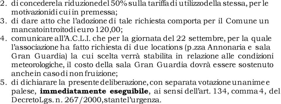 che per la giornata del 22 settembre, per la quale l associazione ha fatto richiesta di due locations (p.