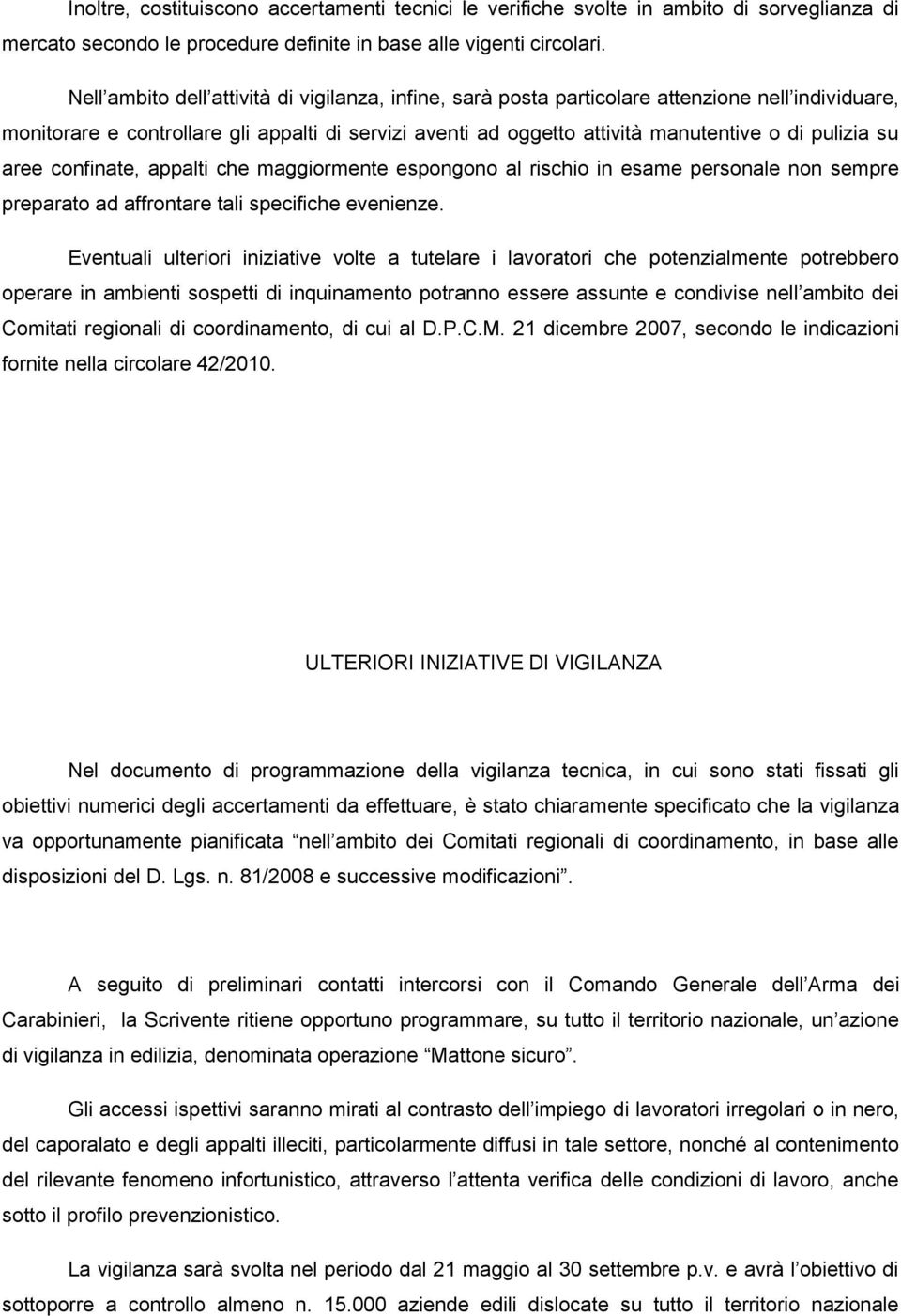 su aree confinate, appalti che maggiormente espongono al rischio in esame personale non sempre preparato ad affrontare tali specifiche evenienze.