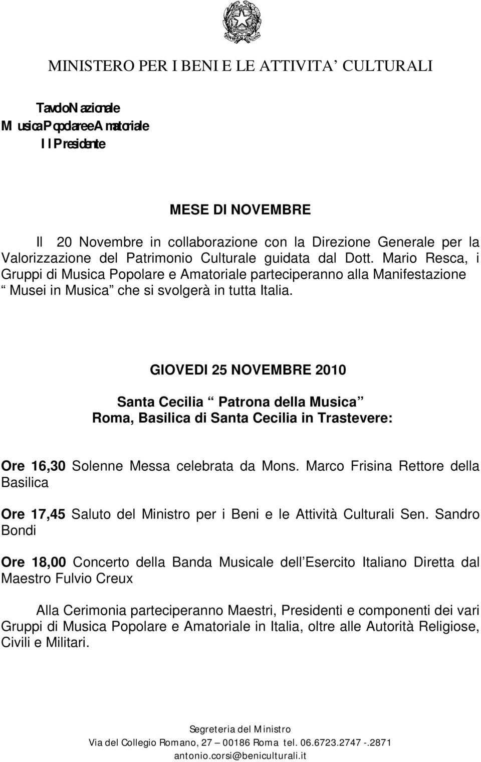 GIOVEDI 25 NOVEMBRE 2010 Santa Cecilia Patrona della Musica Roma, Basilica di Santa Cecilia in Trastevere: Ore 16,30 Solenne Messa celebrata da Mons.