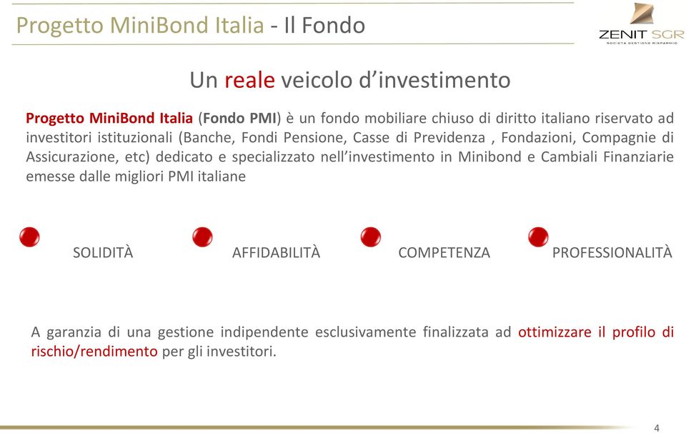 specializzato nell investimento in Minibond e Cambiali Finanziarie emesse dalle migliori PMI italiane SOLIDITÀ AFFIDABILITÀ COMPETENZA