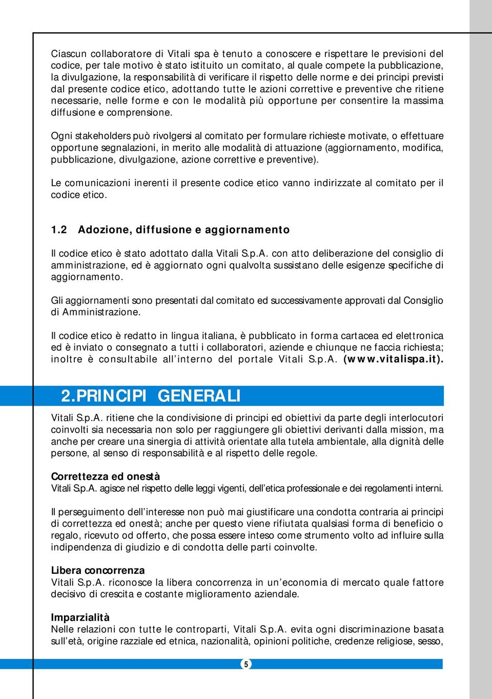 modalità più opportune per consentire la massima diffusione e comprensione.