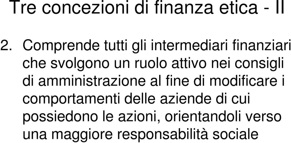 attivo nei consigli di amministrazione al fine di modificare i