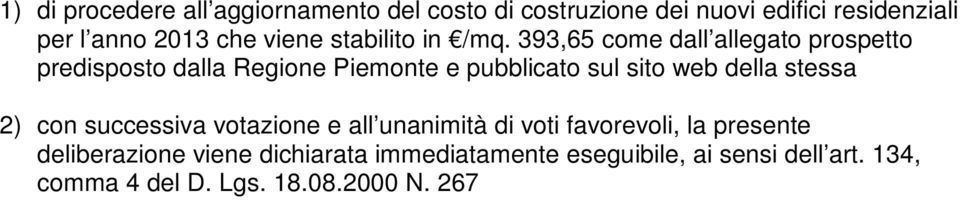 393,65 come dall allegato prospetto predisposto dalla Regione Piemonte e pubblicato sul sito web della stessa