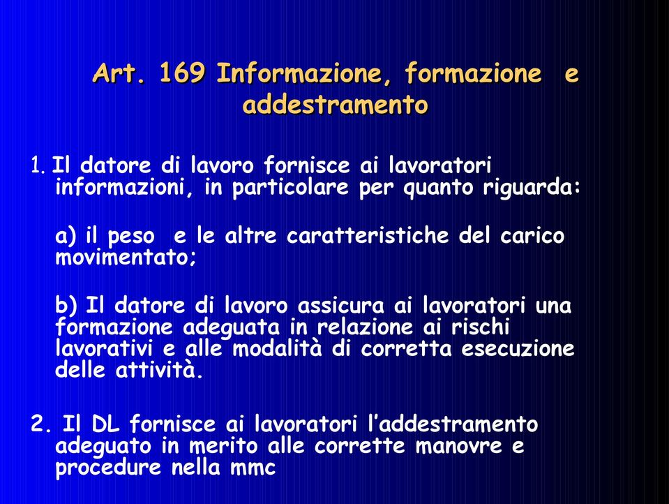 caratteristiche del carico movimentato; b) Il datore di lavoro assicura ai lavoratori una formazione adeguata in