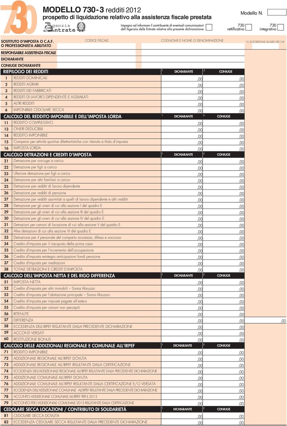 DI ISCRIZIONE ALL'ALBO DEI CAF RESPONSABILE ASSISTENZA FISCALE RIEPILOGO DEI REDDITI REDDITI DOMINICALI REDDITI AGRARI REDDITI DEI FABBRICATI REDDITI DI LAVORO DIPENDENTE E ASSIMILATI ALTRI REDDITI