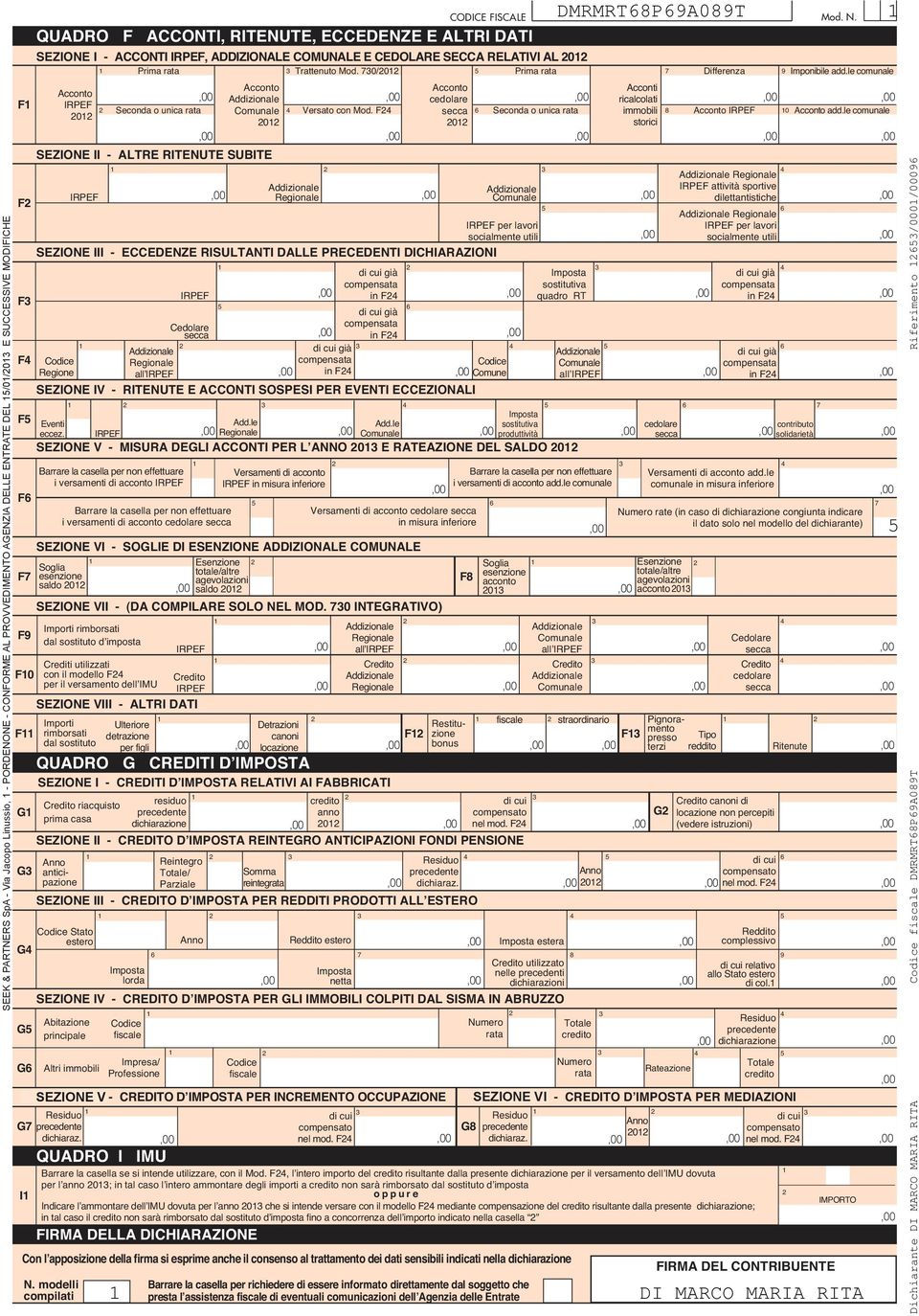 0/0 Prima rata Barrare la casella per non effettuare i versamenti di acconto Codice Stato estero Con l apposizione della firma si esprime anche il consenso al trattamento dei dati sensibili indicati