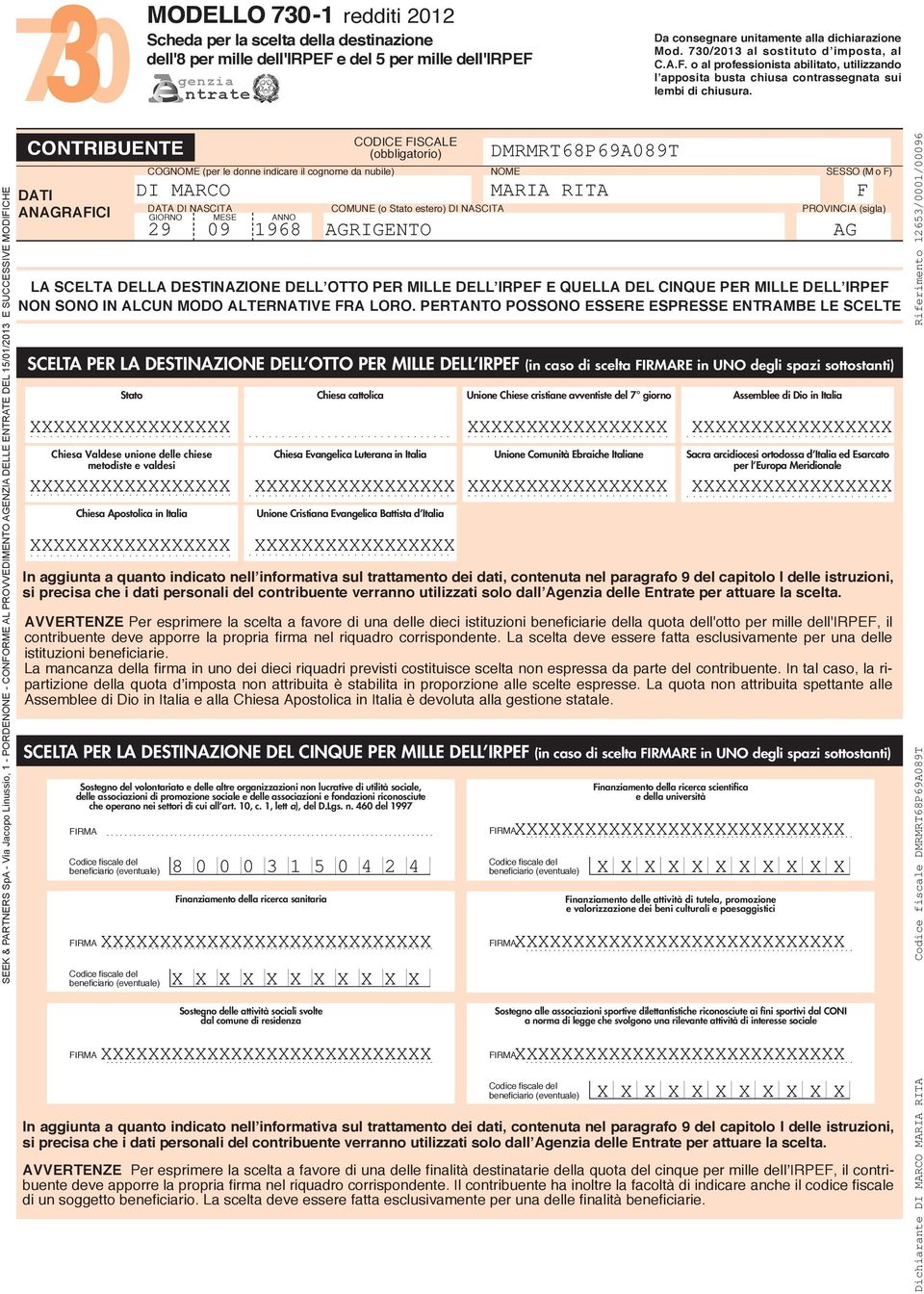 E SUCCESSIVE MODIFICHE SEEK & PARTNERS SpA - Via Jacopo Linussio, - PORDENONE - CONFORME AL PROVVEDIMENTO AGENZIA DELLE ENTRATE DEL /0/0 CONTRIBUENTE DATI ANAGRAFICI (obbligatorio) COGNOME (per le