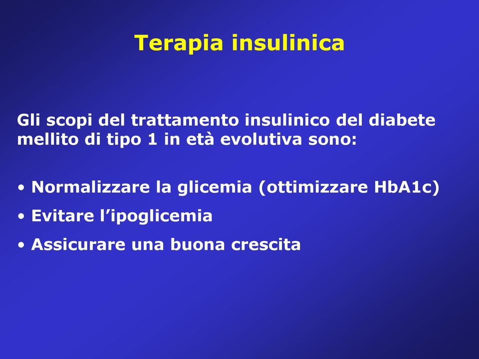 evolutiva sono: Normalizzare la glicemia