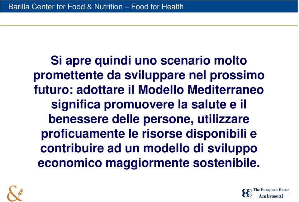 il benessere delle persone, utilizzare proficuamente le risorse