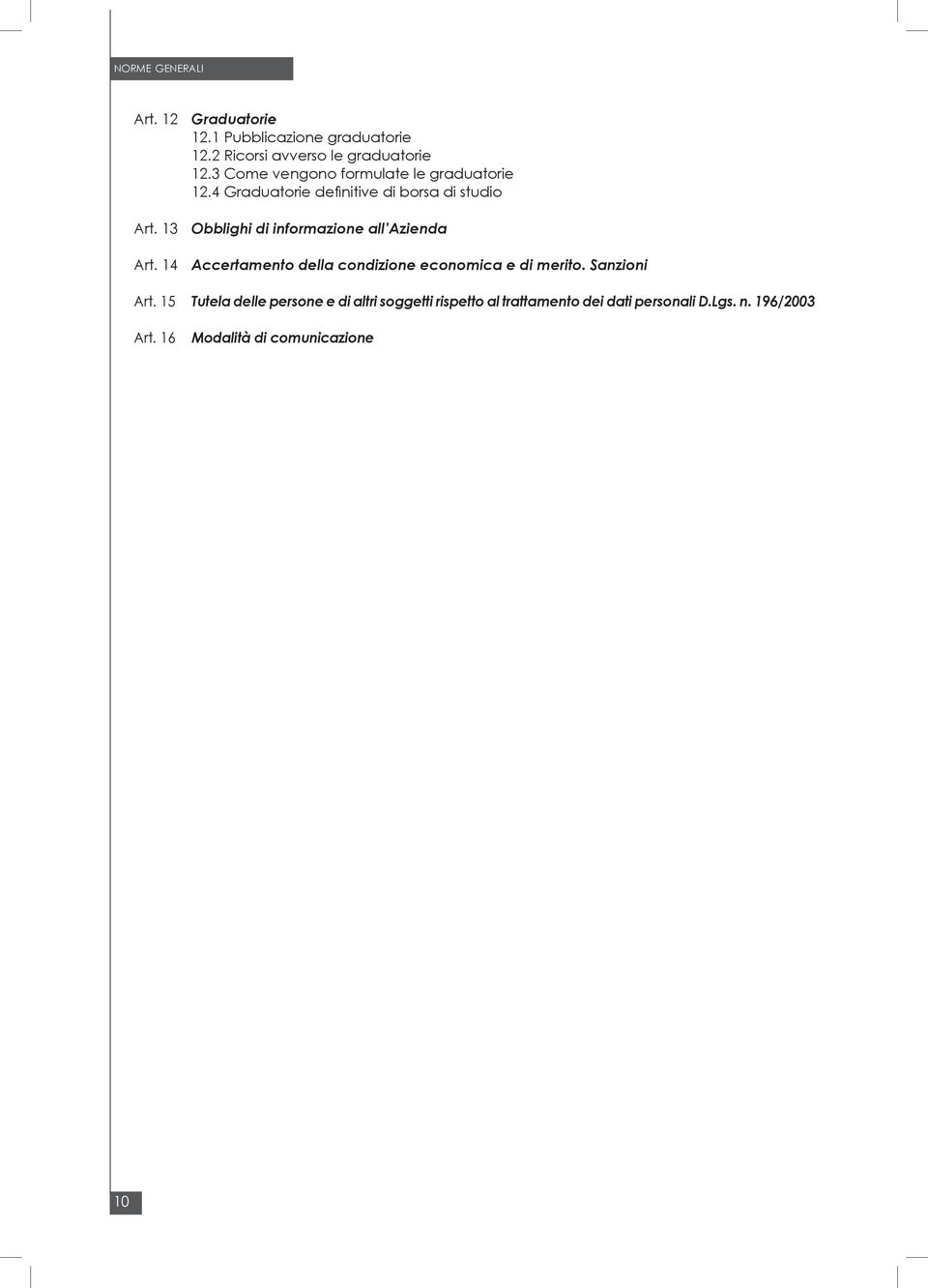 13 Obblighi di informazione all Azienda Art. 14 Accertamento della condizione economica e di merito. Sanzioni Art.