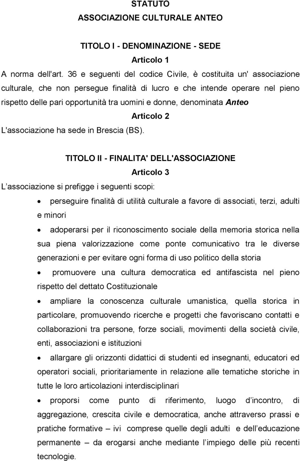 denominata Anteo Articolo 2 L'associazione ha sede in Brescia (BS).