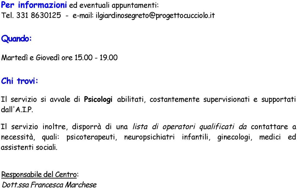 00 Chi trovi: Il servizio si avvale di Psicologi abilitati, costantemente supe