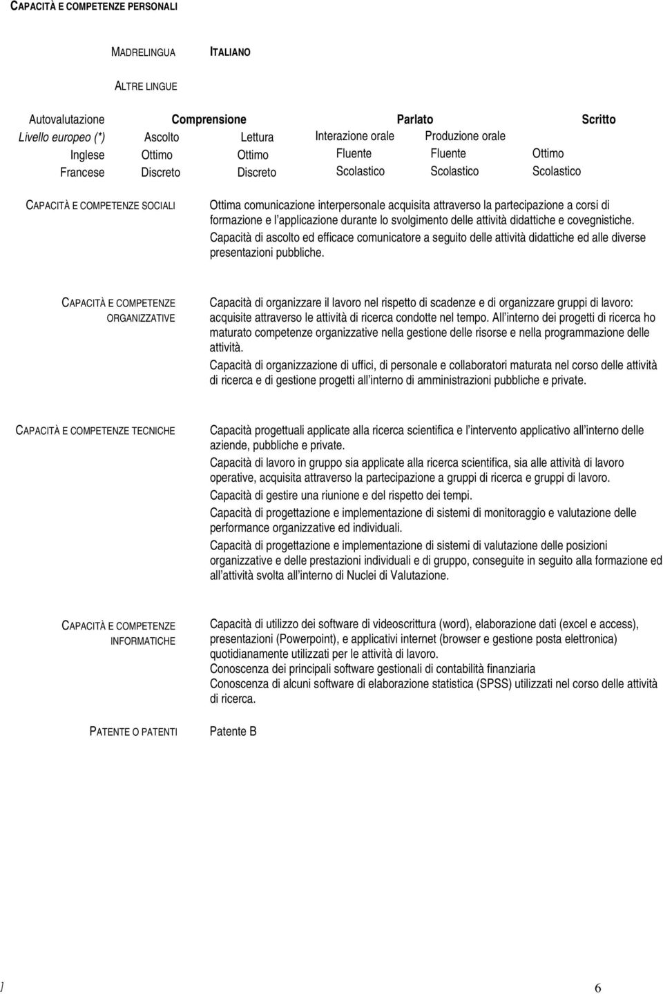 corsi di formazione e l applicazione durante lo svolgimento delle attività didattiche e covegnistiche.