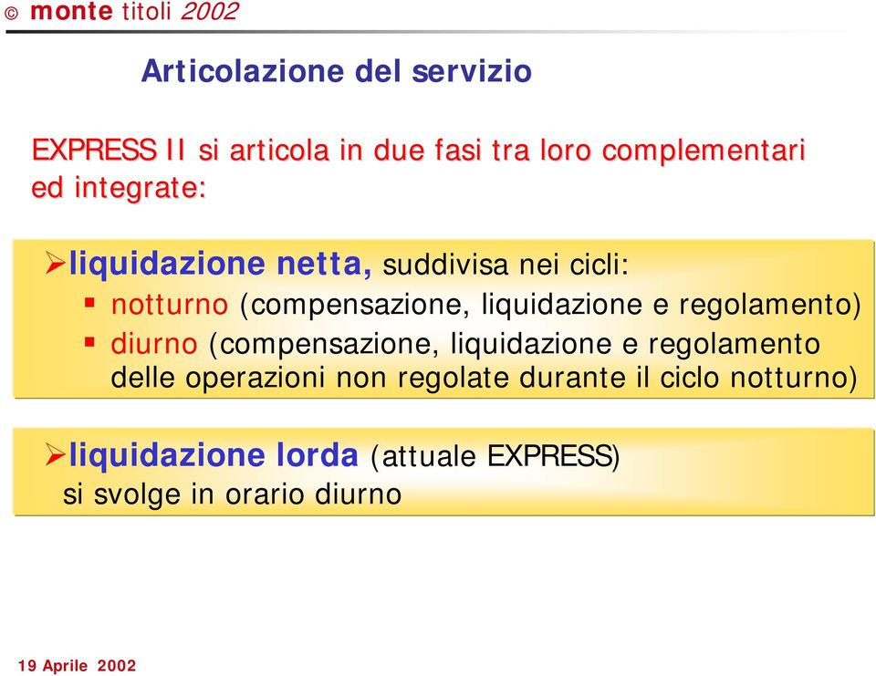 e regolamento) diurno (compensazione, liquidazione e regolamento delle operazioni non