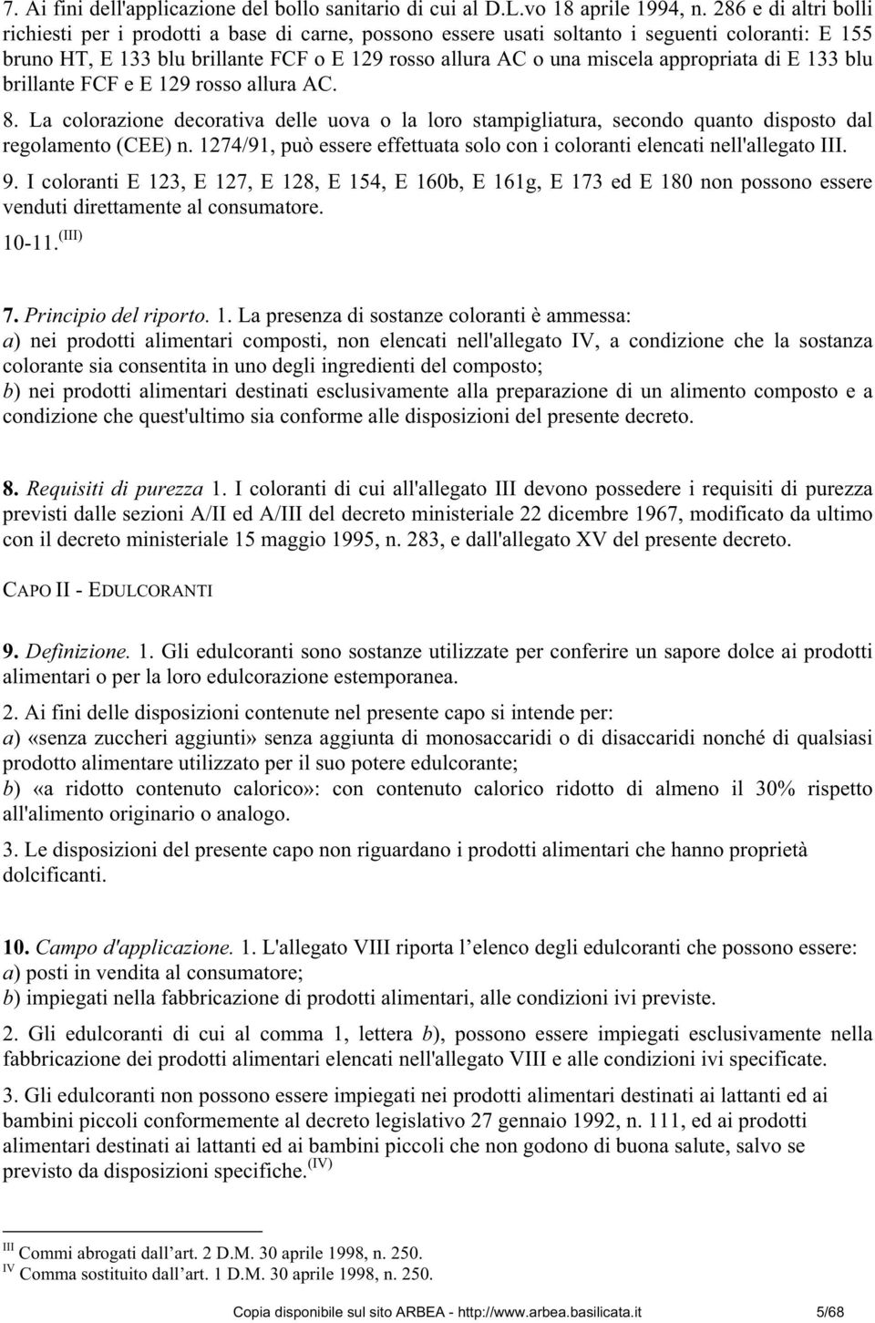 appropriata di E 133 blu brillante FCF e E 129 rosso allura AC. 8. La colorazione decorativa delle uova o la loro stampigliatura, secondo quanto disposto dal regolamento (CEE) n.