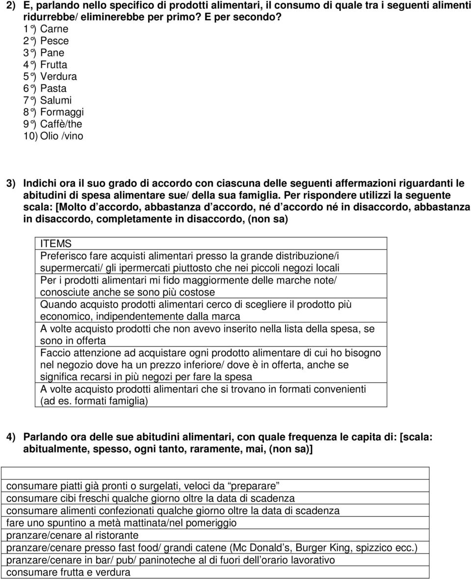 riguardanti le abitudini di spesa alimentare sue/ della sua famiglia.