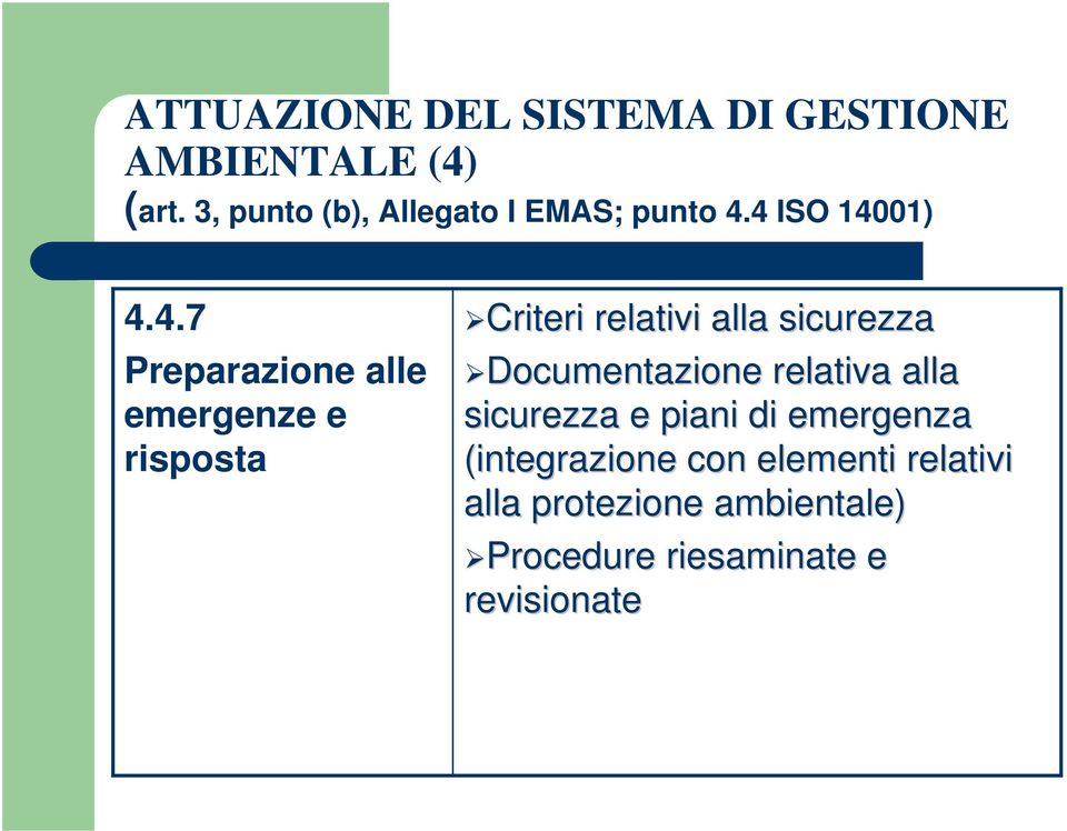 4 ISO 14001) 4.4.7 Preparazione alle emergenze e risposta Criteri relativi alla